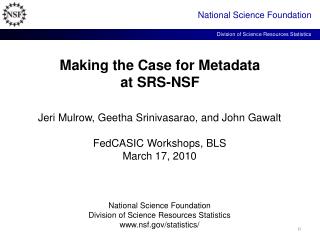 Making the Case for Metadata at SRS-NSF