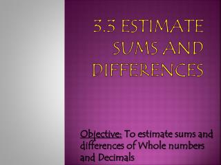 3.3 Estimate Sums and Differences