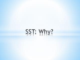 SST: Why?