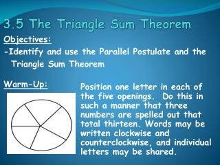 Objectives: -Identify and use the Parallel Postulate and the Triangle Sum Theorem
