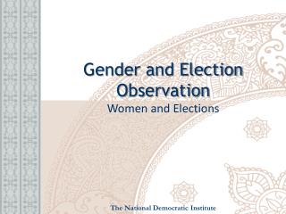 Gender and Election Observation Women and Elections