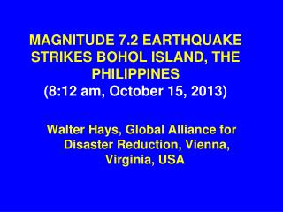 MAGNITUDE 7.2 EARTHQUAKE STRIKES BOHOL ISLAND, THE PHILIPPINES (8:12 am, October 15, 2013)