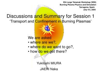 Discussions and Summary for Session 1 ‘ Transport and Confinement in Burning Plasmas’