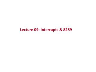 Lecture 09: Interrupts &amp; 8259