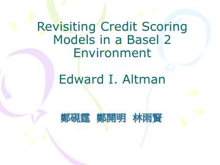 Revisiting Credit Scoring Models in a Basel 2 Environment Edward I. Altman