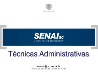 Técnicas Administrativas samira@sc.senai.br