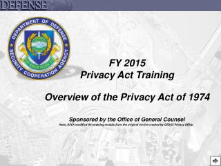 FY 2015 Privacy Act Training Overview of the Privacy Act of 1974