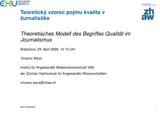 Theoretisches Modell des Begriffes Qualität im Journalismus Bratislava, 29. April 2008, 13-15 Uhr