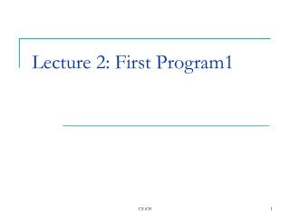 Lecture 2: First Program 1