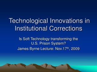 Technological Innovations in Institutional Corrections