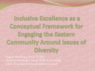 Eunice Matthews, Ph.D. LCSW Associate Professor, Social Work &amp; Sociology