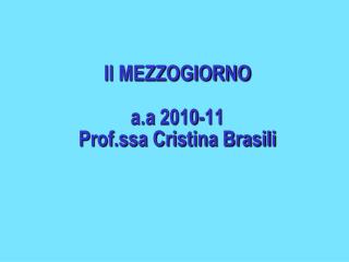 Il MEZZOGIORNO a.a 2010-11 Prof.ssa Cristina Brasili