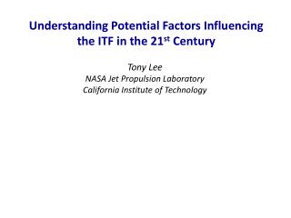 Understanding Potential Factors I nfluencing the ITF in the 21 st Century