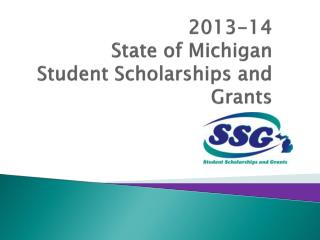 2013-14 State of Michigan Student Scholarships and Grants