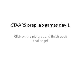 STAARS prep lab games day 1