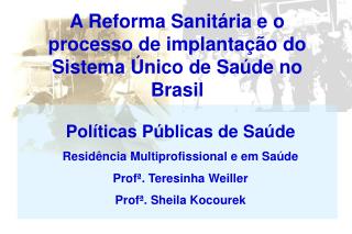 A Reforma Sanitária e o processo de implantação do Sistema Único de Saúde no Brasil