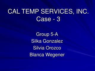 CAL TEMP SERVICES, INC. Case - 3