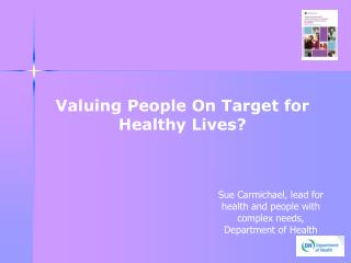 Valuing People On Target for Healthy Lives?