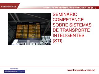 SEMINÁRIO COMPETENCE SOBRE SISTEMAS DE TRANSPORTE INTELIGENTES (STI)
