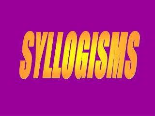 SYLLOGISMS