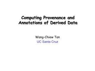 Computing Provenance and Annotations of Derived Data