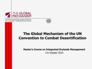 The Global Mechanism of the UN Convention to Combat Desertification
