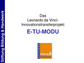 Das Leonardo da Vinci- Innovationstransferprojekt E-TU-MODU