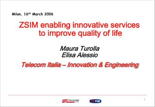 ZSIM enabling innovative services to improve quality of life Maura Turolla Elisa Alessio