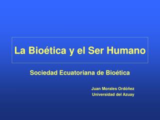 La Bioética y el Ser Humano