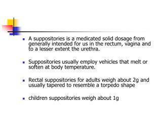 A suppository may be used for either local or for systemic effects