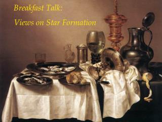 Breakfast Talk: Views on Star Formation