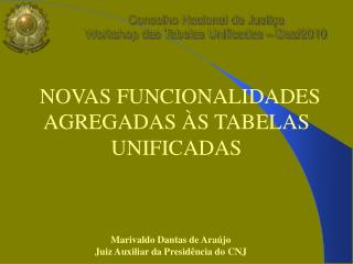 Conselho Nacional de Justiça Workshop das Tabelas Unificadas – Dez/2010