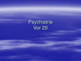 Psychiatrie Vor 20