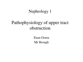 Nephrology 1 Pathophysiology of upper tract obstruction