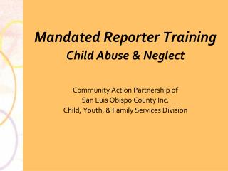 Mandated Reporter Training Child Abuse & Neglect Community Action Partnership of