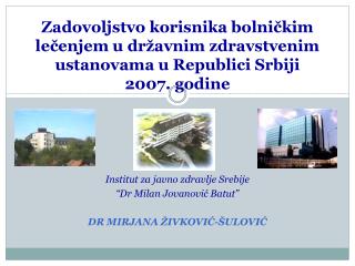 Institut za javno zdravlje Srebije “Dr Milan Jovanović Batut” DR MIRJANA ŽIVKOVIĆ-ŠULOVIĆ