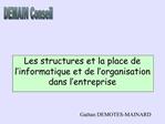 Les structures et la place de l informatique et de l organisation dans l entreprise