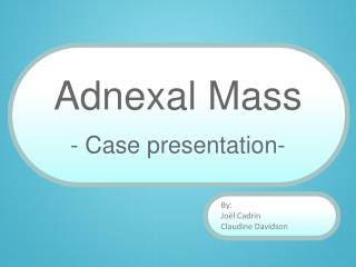 Adnexal Mass - Case presentation-