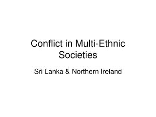 Conflict in Multi-Ethnic Societies