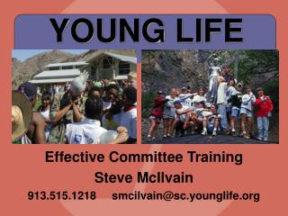 Effective Committee Training Steve McIlvain 913.515.1218 smcilvain@sc.younglife