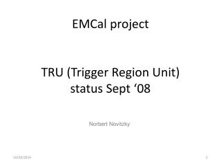 EMCal project TRU (Trigger Region Unit) status Sept ‘08