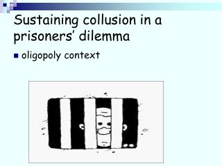Sustaining collusion in a prisoners’ dilemma