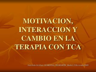 MOTIVACION, INTERACCION Y CAMBIO EN LA TERAPIA CON TCA