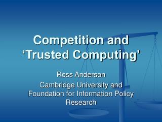 Competition and ‘Trusted Computing’