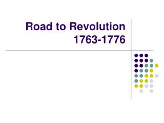 Road to Revolution 1763-1776