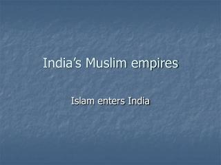 India’s Muslim empires