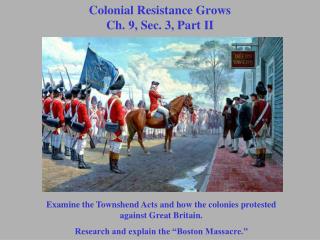 Colonial Resistance Grows Ch. 9, Sec. 3, Part II
