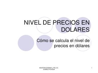 NIVEL DE PRECIOS EN DOLARES