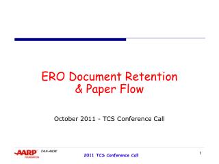 ERO Document Retention &amp; Paper Flow October 2011 - TCS C onference Call