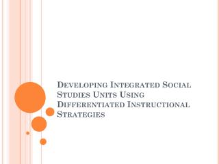 Developing Integrated Social Studies Units Using Differentiated Instructional Strategies